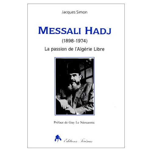 Emprunter Messali Hadj. La passion de l'Algérie libre (1898-1974) livre
