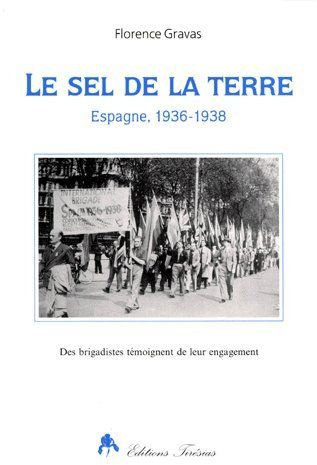 Emprunter LE SEL DE LA TERRE. Espagne, 1936-1938, Des brigadistes témoignent de leur engagement livre