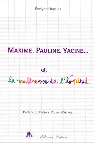 Emprunter Maxime, Pauline, Yacine et la maîtresse de l'hôpital livre