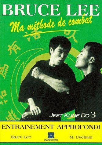 Emprunter Ma méthode de combat : Jeet Kune Do Tome 3 : L'entraînement approfondi livre