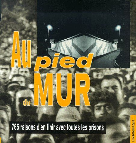 Emprunter Au pied du mur. 765 Raisons d'en finir avec toutes les prisons, avec 1 CD audio livre