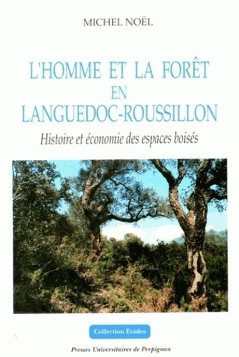 Emprunter L'homme et la forêt en Languedoc-Roussillon. Histoire et économie des espaces boisés livre
