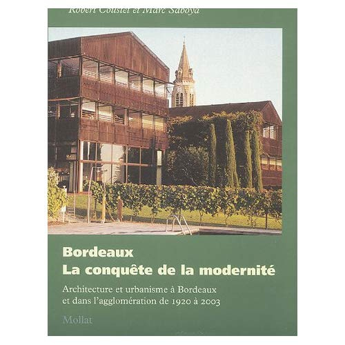 Emprunter Bordeaux : la conquête de la modernité. Architecture et urbanisme à Bordeaux et dans l'agglomération livre