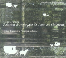 Emprunter Relation d'un voyage de Paris en Limousin. 6 lettres de Jean de la Fontaine à sa femme, 1 CD audio livre
