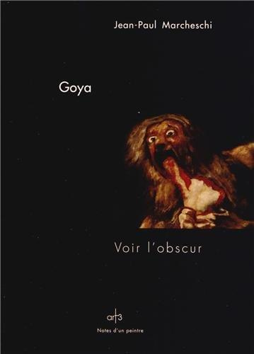 Emprunter Goya, les peintures noires. Voir l'obscur livre