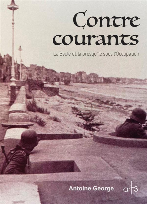 Emprunter Contre courants. La Baule et la presqu'île sous l'occupation livre