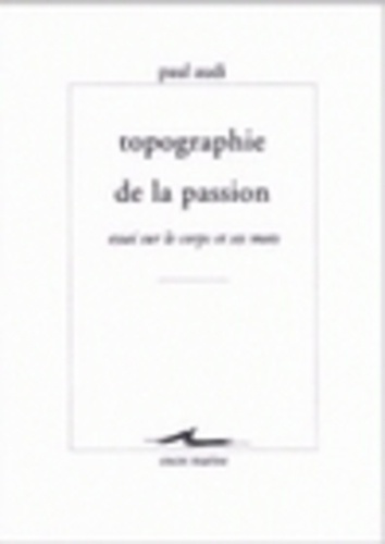 Emprunter Topographie de la passion. Essai sur le corps et ses mots livre