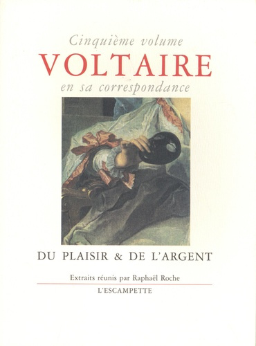 Emprunter Voltaire en sa correspondance. Volume 5, Du plaisir & de l'argent livre