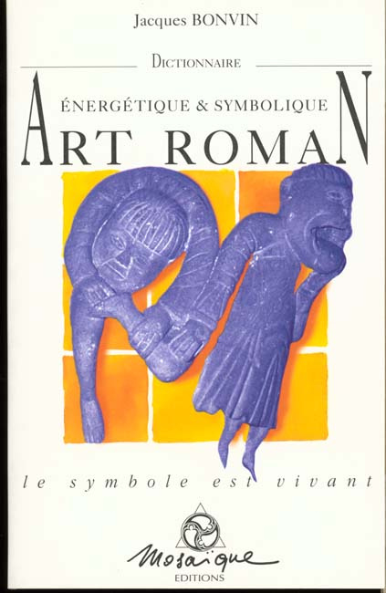 Emprunter DICTIONNAIRE ENERGETIQUE ET SYMBOLIQUE DE L'ART ROMAN livre