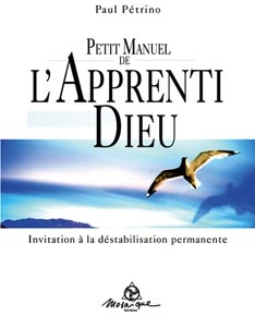 Emprunter Petit Manuel de l'Apprenti Dieu. Invitation à la déstabilisation permamente livre