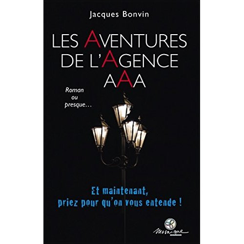 Emprunter LES AVENTURES DE L'AGENCE AAA - ET MAINTENANT, PRIEZ POUR QU'ON VOUS ENTENDE ! livre