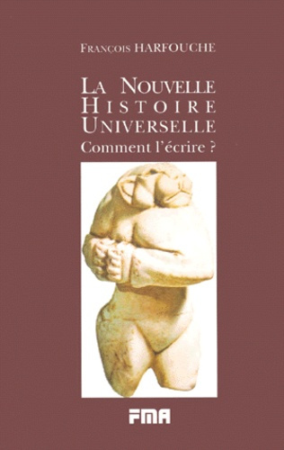 Emprunter LA NOUVELLE HISTOIRE UNIVERSELLE. Comment l'écrire ? La méthodologie du Tout Intégré livre