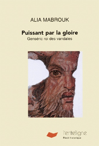 Emprunter PUISSANT PAR LA GLOIRE. Genséric roi des Vandales livre