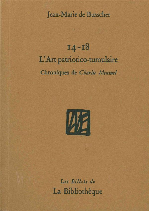 Emprunter 14-18 L'art patriotico-tumulaire. Chroniques de Charlie Mensuel livre