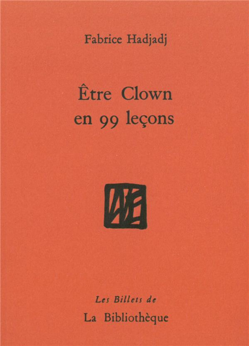Emprunter Etre clown en 99 leçons. Guide (pas très pratique), essai (raté), récit (peu romanesque) livre