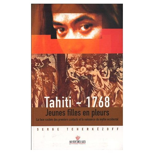 Emprunter Tahiti 1768. Jeunes filles en pleurs ; La face cachée des premiers contacts et la naissance du mythe livre