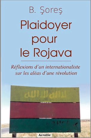 Emprunter Plaidoyer pour le Rojava. Réflexions d'?un internationaliste sur les aléas d'?une révolution livre