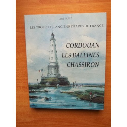 Emprunter Les trois plus anciens phares de France. Cordouan, Les Baleines, Chassiron livre
