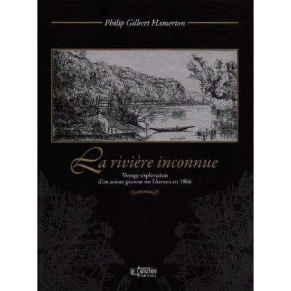 Emprunter La rivière inconnue. Voyage-exploration d'un artiste graveur sur l'Arroux en 1866 suivi de Un voyage livre