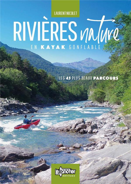Emprunter Rivières nature en kayak gonflable. Les 45 plus beaux parcours de France livre