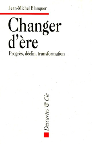 Emprunter CHANGER D'ERE. Progrès, déclin, transformation livre