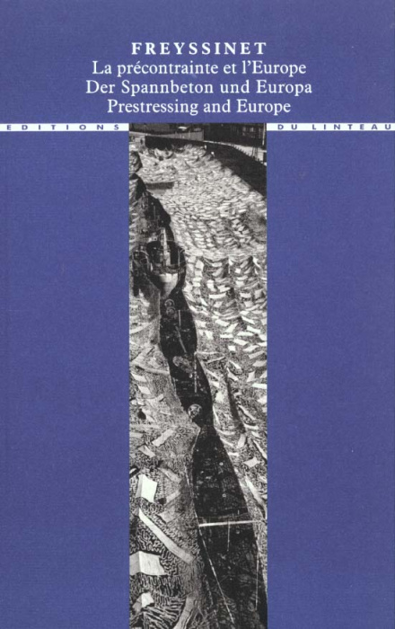 Emprunter Freyssinet. La précontrainte et l'Europe : der Spannbeton und Europa : Prestressing and Europe, 1930 livre