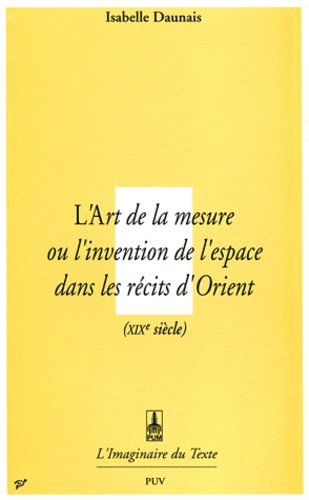 Emprunter L'art de la mesure. Ou l'Invention de l'espace dans les récits d'Orient livre