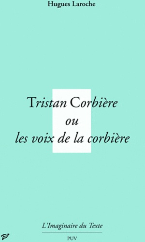 Emprunter Tristan Corbière ou Les voix de la corbière livre