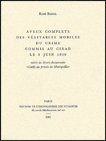 Emprunter Aveux complets des véritables mobiles du crime commis au CIRAD le 5 juin 1999 suivi de divers docume livre