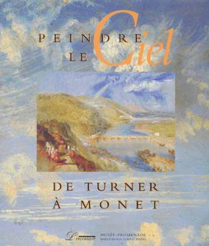 Emprunter Peindre le ciel. De Turner à Monet, [exposition, 8 avril-9 juillet 1995, Musée-promenade de Marly-le livre