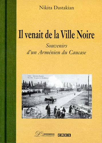 Emprunter IL VENAIT DE LA VILLE NOIRE. Souvenirs d'un Armenien du Caucase livre