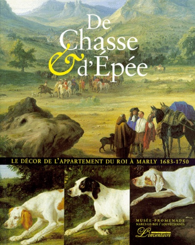 Emprunter DE CHASSE & D'EPEE. Le décor de l'appartement du roi à Marly 1683-1750 livre