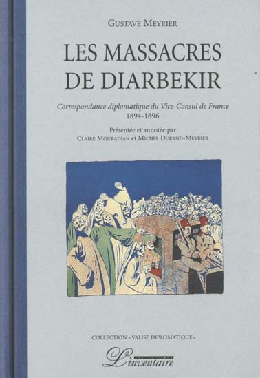 Emprunter Les massacres de Diarbékir. Correspondance diplomatique du vice-consul de France (1894-1896) livre