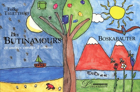 Emprunter Les Butinamours et autres contes d'amour : Boskabauter. Edition bilingue Français-Allemand livre