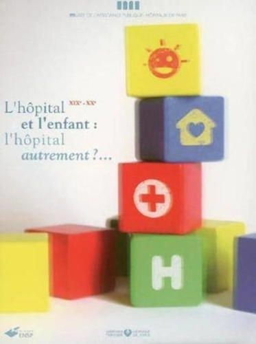 Emprunter L'hôpital et l'enfant : l'hôpital autrement ? XIXe-XXe livre