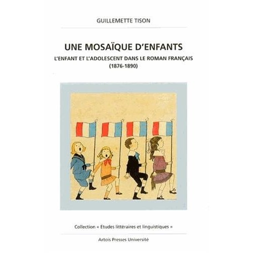 Emprunter UNE MOSAIQUE D'ENFANTS. L'enfant et l'adolescent dans le roman français (1876-1890) livre