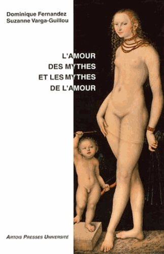 Emprunter L'amour des mythes et les mythes de l'amour livre