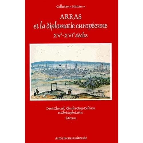Emprunter Arras et la diplomatie européenne. XVe-XVIe siècles, [actes du colloque , Centre de recherches histo livre