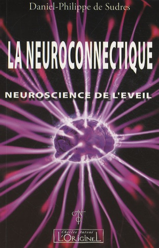 Emprunter La neuroconnectique. Tome 1, Neuroscience de l'éveil, de la conscience et de l'intelligence livre