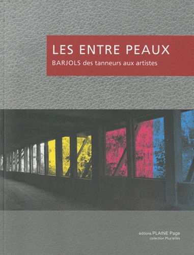 Emprunter Les entre peaux. Barjols des tanneurs aux artistes livre