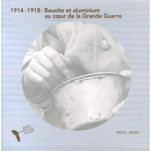 Emprunter 1914-1918 : bauxite et aluminium au coeur de la Grande Guerre ; Le monde est merveilleux. 2 volumes livre