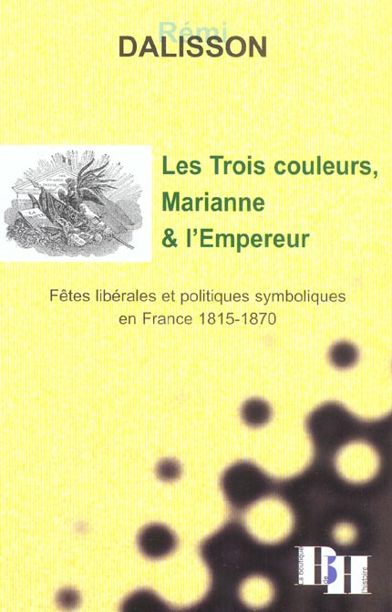 Emprunter Les Trois couleurs, Marianne et l'Empereur. Fêtes libérales et politiques symboliques en France 1815 livre