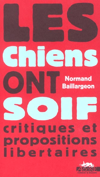 Emprunter Les chiens ont soif. Critiques et propositions libertaires livre