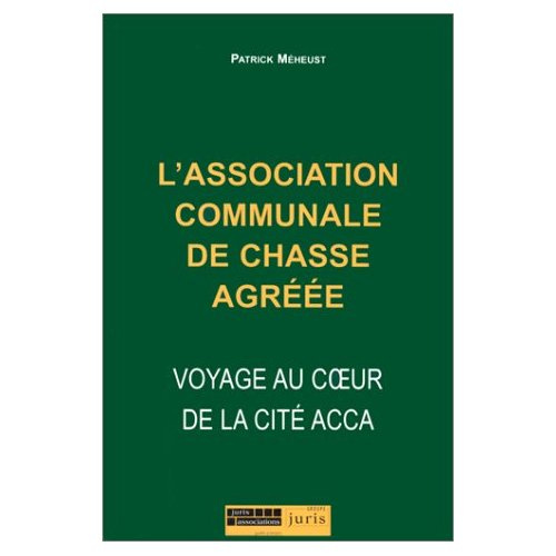 Emprunter L'ASSOCIATION COMMUNALE DE CHASSE AGREEE. Voyage au coeur de la cité Acca livre