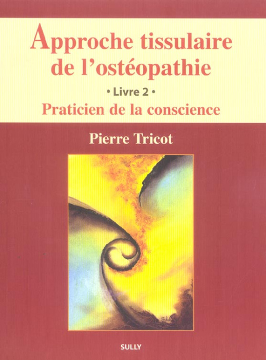 Emprunter Approche tissulaire de l'ostéopathie. Volume 2, Praticien de la conscience livre