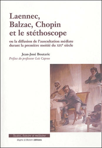 Emprunter Laennec, Balzac, Chopin et le stéthoscope. Ou la diffusion de l'auscultation médiate durant la premi livre