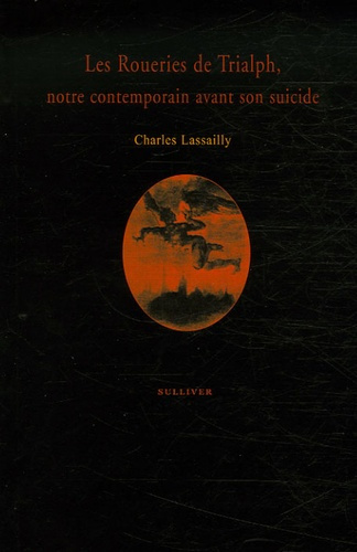 Emprunter Les Roueries de Trialph. Notre contemporain avant son suicide livre