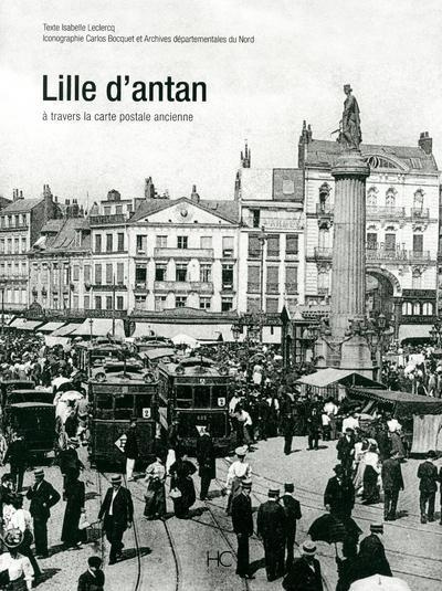 Emprunter Lille d'Antan. Lille à travers la carte postale ancienne livre
