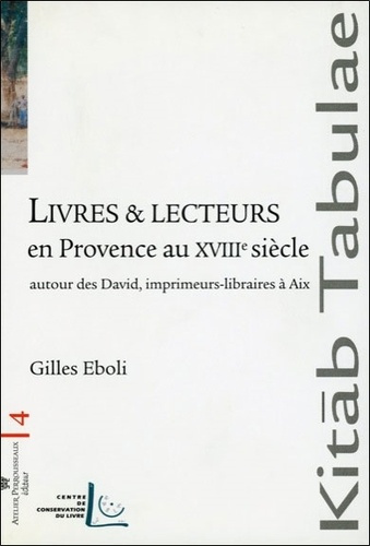 Emprunter Livres et lecteurs en Provence au XVIIIe siècle. Autour des David, imprimeurs-libraires à Aix livre