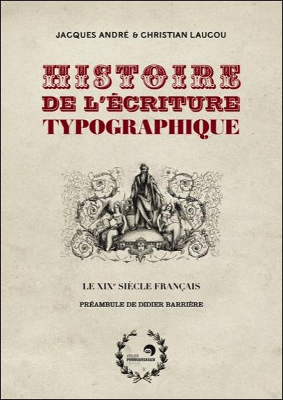 Emprunter Histoire de l'écriture typographique. Le XIXe siècle français livre